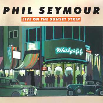 Album Phil Seymour: Live In The Sunset Strip