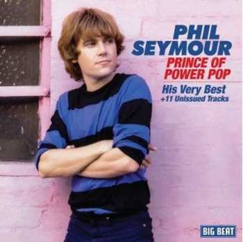 Album Phil Seymour: Prince Of Power Pop-His Very Best+11 Unissued Tracks