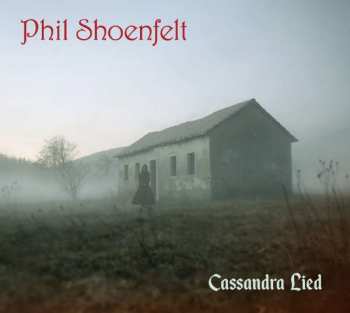 Album Phil Shöenfelt: Cassandra Lied