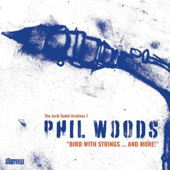 2CD Phil Woods: Bird With Strings ... And More! 538299