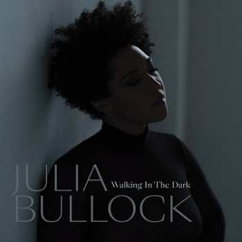 LP Julia Bullock: Walking in the Dark 414650