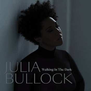 Album Julia Bullock: Walking in the Dark