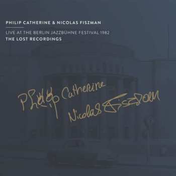 Album Philip Catherine & Nicolas Fiszman: Live At The Berlin Jazzbühne Festival 1982