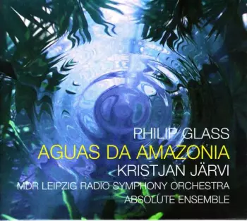 Philip Glass: Aguas Da Amazonia
