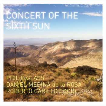 Album Philip Glass: Concert Of The Sixth Sun