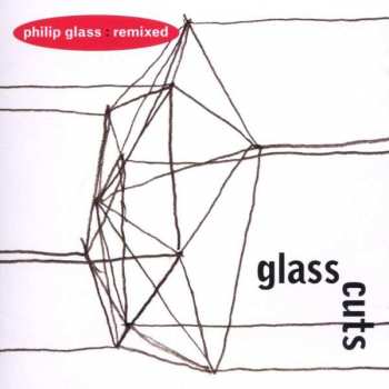 Album Philip Glass: Glass Cuts (Philip Glass: Remixed)