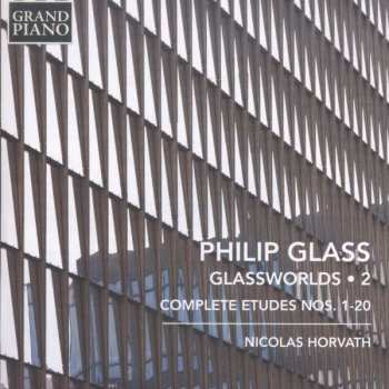 Album Philip Glass: Glassworlds 2 - Complete Etudes Nos. 1-20