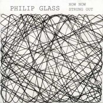 Album Philip Glass: How Now / Strung Out