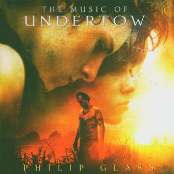 Album Philip Glass: The Music Of Undertow