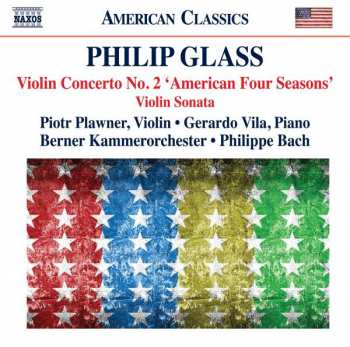 Album Philip Glass: Violin Concerto No. 2 'American Four Seasons' / Violin Sonata