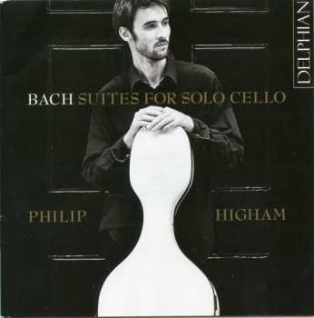 Album Philip Higham: Bach Suites For Solo Cello