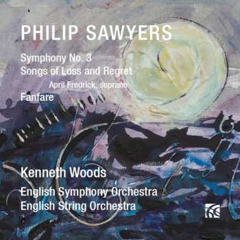 CD Philip Sawyers: Symphony No. 3; Songs Of Loss And Regret; Fanfare 435903