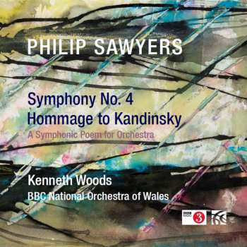 CD Philip Sawyers: Symphony No. 4 / Hommage To Kandinsky (A Symphonic Poem For Orchestra) 498837