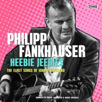 CD Philipp Fankhauser: Heebie Jeebies, The Early Songs Of Johnny Copeland 498141