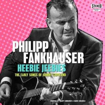 LP Philipp Fankhauser: Heebie Jeebies, The Early Songs Of Johnny Copeland 483129