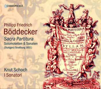Album Philipp Friedrich Böddecker: Sacra Partitura - Solomotetten & Sonaten
