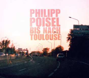CD Philipp Poisel: Bis Nach Toulouse 183164
