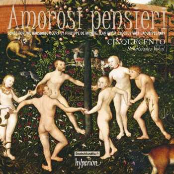 Philippe De Monte: Lieder Für Den Habsburger Hof "amorosi Pensieri"
