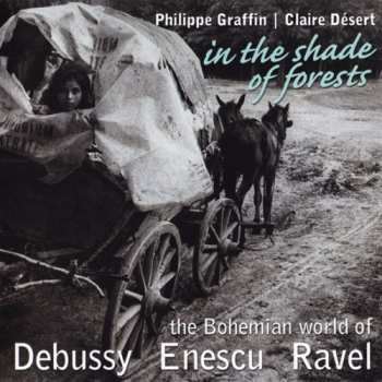 Album Philippe Graffin: In The Shade Of Forests - The Bohemian World Of Debussy, Enescu, Ravel