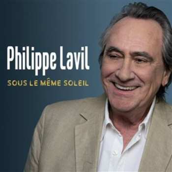 Album Philippe Lavil: Sous Le Même Soleil