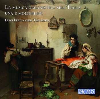 Album Philippe Verdelot: Luigi Ferdinando Tagliavini - La Musica Organisticfa Nell' Italia Una E Molteplice