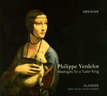Philippe Verdelot: Madrigals For A Tudor King