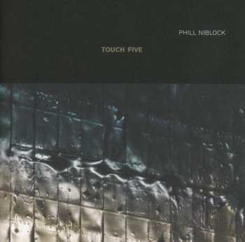 Album Phill Niblock: Touch Five
