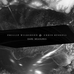 Album Phillip & Chri Wilkerson: Dark Measures