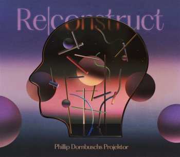 Album Phillip Dornbuschs Projektor: Re|construct