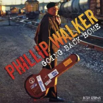 Phillip Walker: Going Back Home