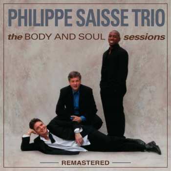 Album Phillipe Saisse Trio: The Body And Soul Sessions