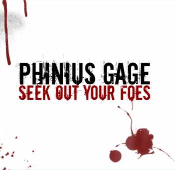 Album Phinius Gage: Seek Out Your Foes And Make Them Sorry
