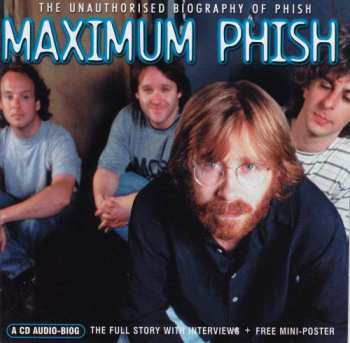 Album Phish: Maximum Phish (The Unauthorised Biography Of Phish)