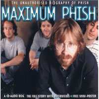 CD Phish: Maximum Phish (The Unauthorised Biography Of Phish) 435379