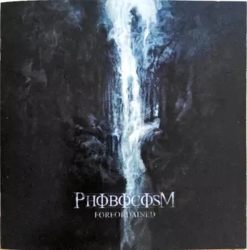 Phobocosm: Foreordained