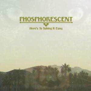 Album Phosphorescent: Here's To Taking It Easy