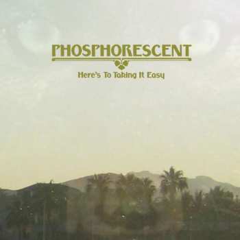 CD Phosphorescent: Here's To Taking It Easy 249687