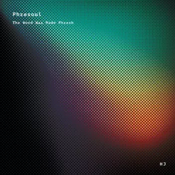Phresoul: The Word Was Made Phresh