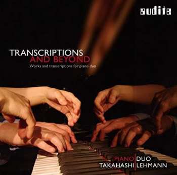 Piano Duo Takahashi Lehmann: Transcriptions And Beyond (Works And Transcriptions For Piano Duo)