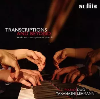 Transcriptions And Beyond (Works And Transcriptions For Piano Duo)
