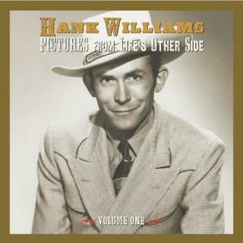 Hank Williams: Pictures From Life’s Other Side, Vol. 1
