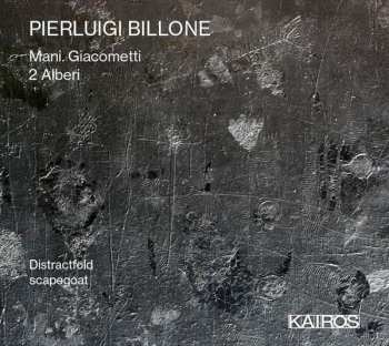 Album Pierluigi Billone: Mani. Giacometti - 2 Alberi