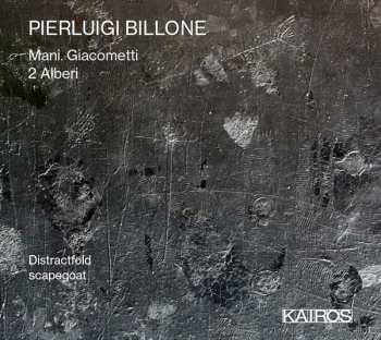CD Pierluigi Billone: Mani. Giacometti - 2 Alberi 319613
