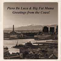 Album Piero De Luca & Big Fat Mama: Greetings From The Coast!