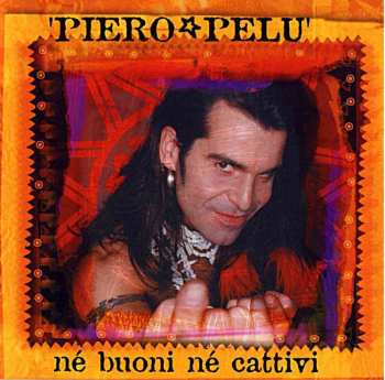 LP Piero Pelù: Né Buoni Né Cattivi LTD | CLR 153099