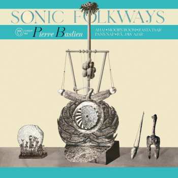 Album Pierre Bastien: Sonic Folkways