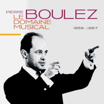Album Pierre Boulez: Le Domaine Musical - 1956...1967