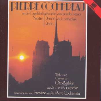 Album Pierre Cochereau: Pierre Cochereau An Der Orgel Der Kathedrale Notre Dame Paris