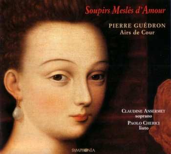Album Pierre Guedron: Soupirs Meslés D'Amour (Airs De Cour)