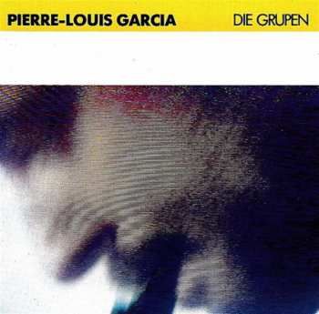 Album Pierre-Louis Garcia: Die Grupen